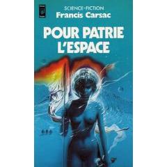 Francis Carsac, Pour patrie l'espace